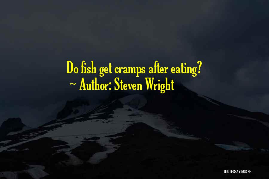 Steven Wright Quotes: Do Fish Get Cramps After Eating?