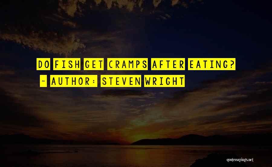 Steven Wright Quotes: Do Fish Get Cramps After Eating?