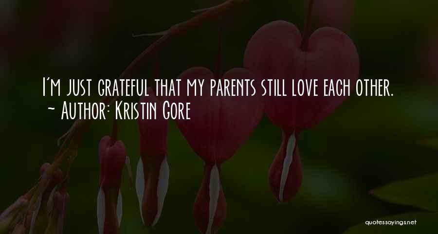 Kristin Gore Quotes: I'm Just Grateful That My Parents Still Love Each Other.