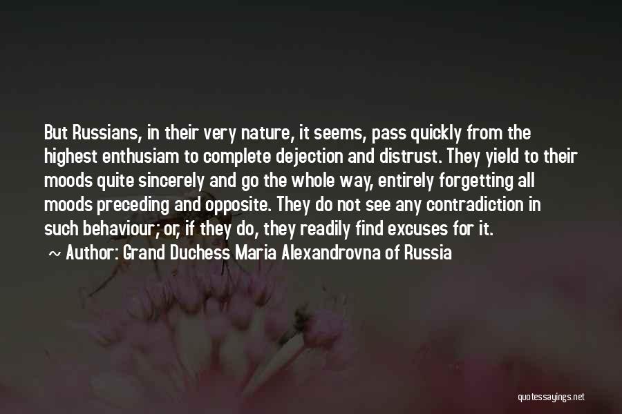 Grand Duchess Maria Alexandrovna Of Russia Quotes: But Russians, In Their Very Nature, It Seems, Pass Quickly From The Highest Enthusiam To Complete Dejection And Distrust. They