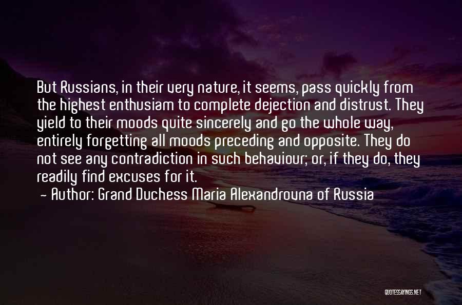 Grand Duchess Maria Alexandrovna Of Russia Quotes: But Russians, In Their Very Nature, It Seems, Pass Quickly From The Highest Enthusiam To Complete Dejection And Distrust. They