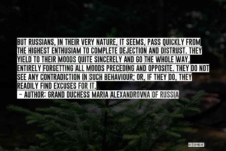 Grand Duchess Maria Alexandrovna Of Russia Quotes: But Russians, In Their Very Nature, It Seems, Pass Quickly From The Highest Enthusiam To Complete Dejection And Distrust. They