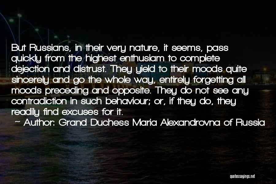 Grand Duchess Maria Alexandrovna Of Russia Quotes: But Russians, In Their Very Nature, It Seems, Pass Quickly From The Highest Enthusiam To Complete Dejection And Distrust. They