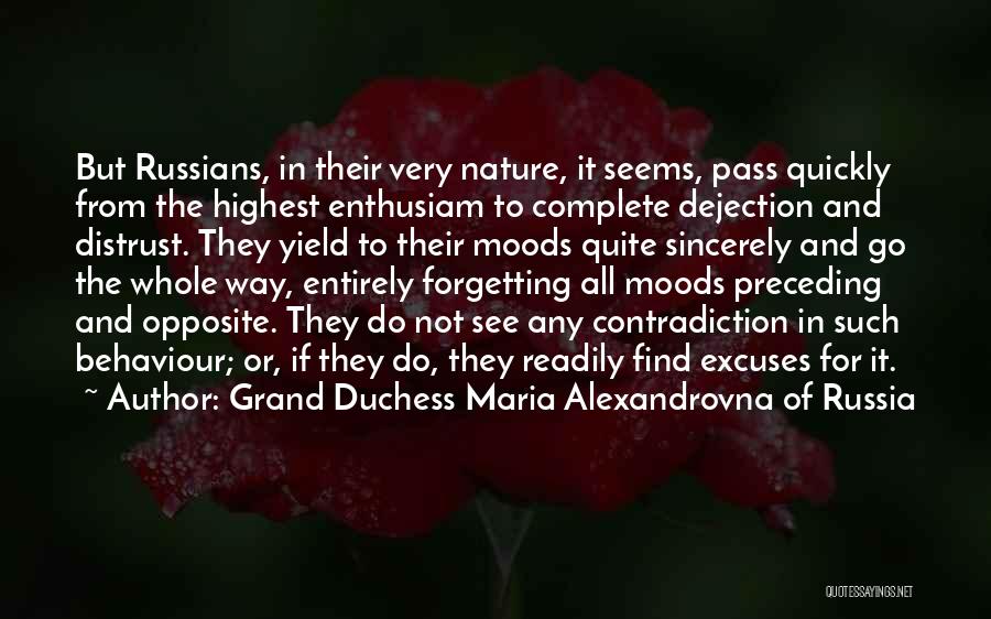 Grand Duchess Maria Alexandrovna Of Russia Quotes: But Russians, In Their Very Nature, It Seems, Pass Quickly From The Highest Enthusiam To Complete Dejection And Distrust. They