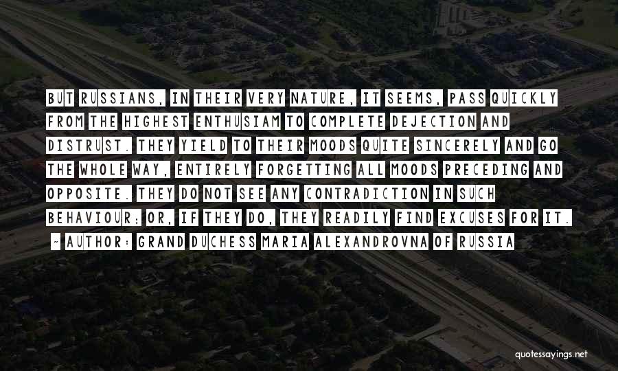 Grand Duchess Maria Alexandrovna Of Russia Quotes: But Russians, In Their Very Nature, It Seems, Pass Quickly From The Highest Enthusiam To Complete Dejection And Distrust. They