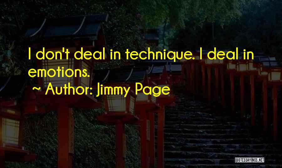 Jimmy Page Quotes: I Don't Deal In Technique. I Deal In Emotions.