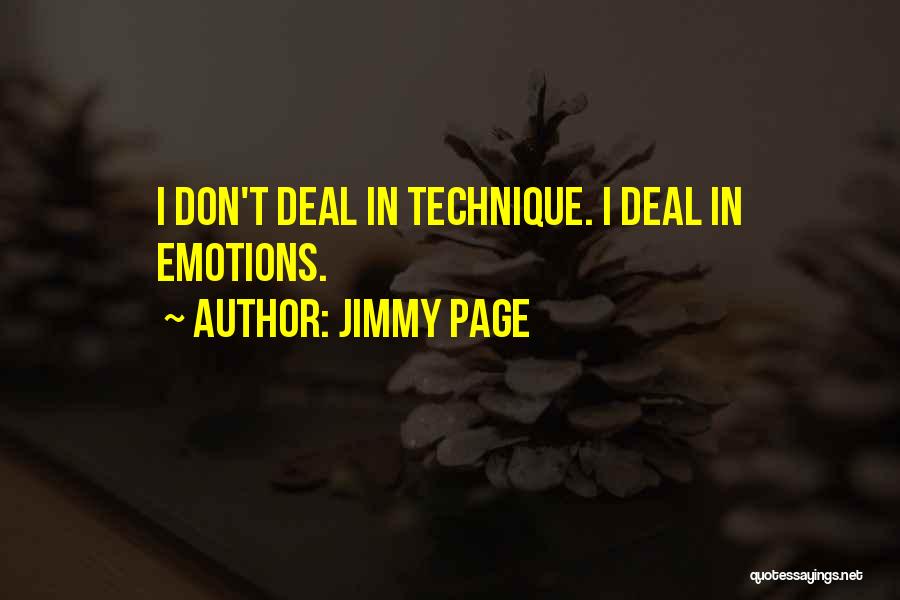 Jimmy Page Quotes: I Don't Deal In Technique. I Deal In Emotions.