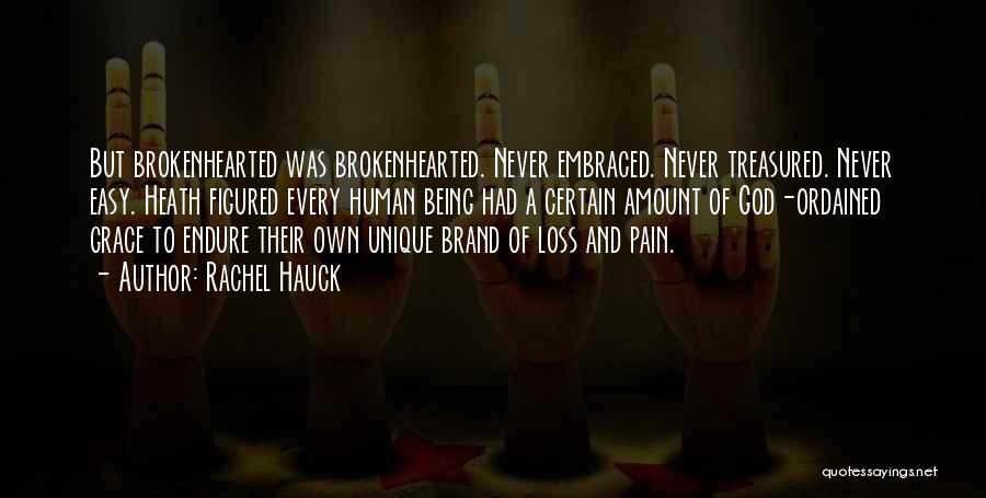Rachel Hauck Quotes: But Brokenhearted Was Brokenhearted. Never Embraced. Never Treasured. Never Easy. Heath Figured Every Human Being Had A Certain Amount Of