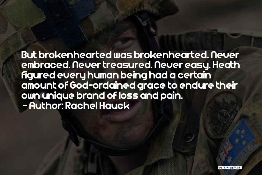 Rachel Hauck Quotes: But Brokenhearted Was Brokenhearted. Never Embraced. Never Treasured. Never Easy. Heath Figured Every Human Being Had A Certain Amount Of