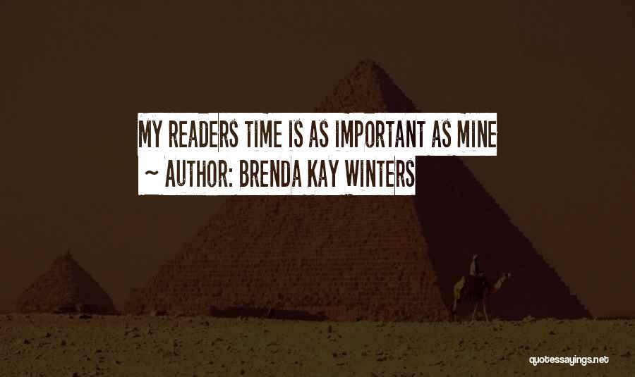 Brenda Kay Winters Quotes: My Readers Time Is As Important As Mine