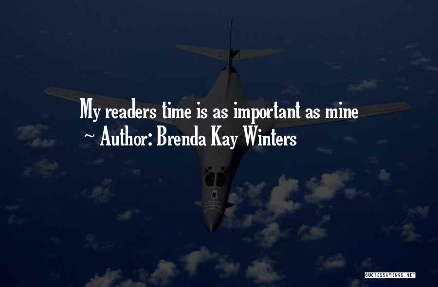 Brenda Kay Winters Quotes: My Readers Time Is As Important As Mine