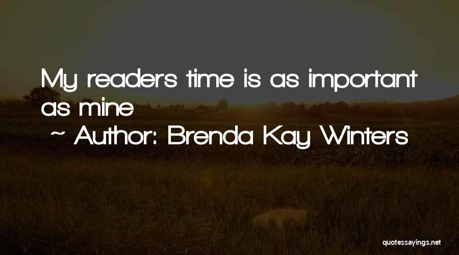 Brenda Kay Winters Quotes: My Readers Time Is As Important As Mine