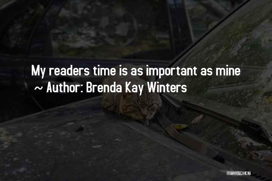 Brenda Kay Winters Quotes: My Readers Time Is As Important As Mine