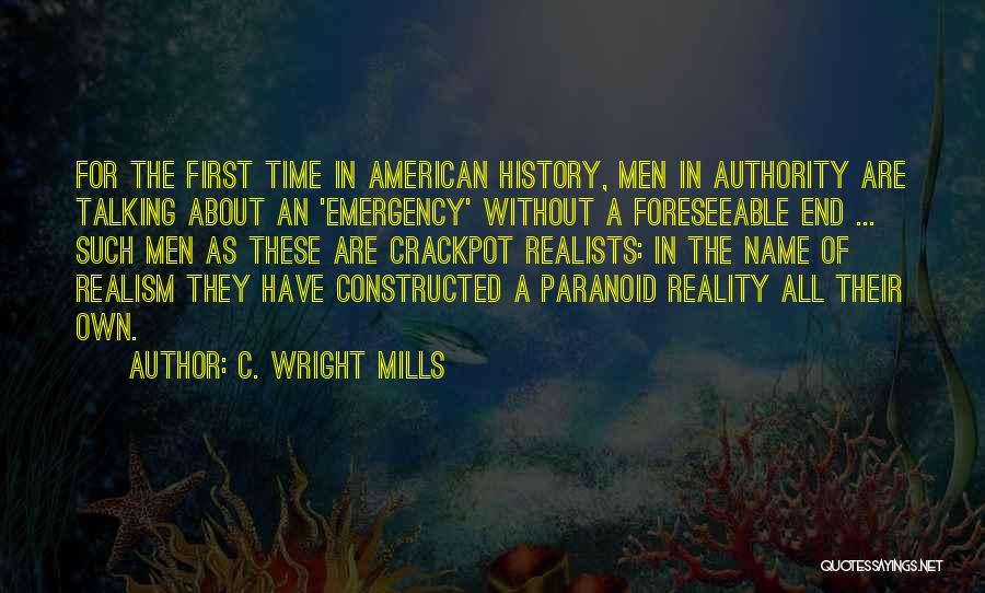 C. Wright Mills Quotes: For The First Time In American History, Men In Authority Are Talking About An 'emergency' Without A Foreseeable End ...