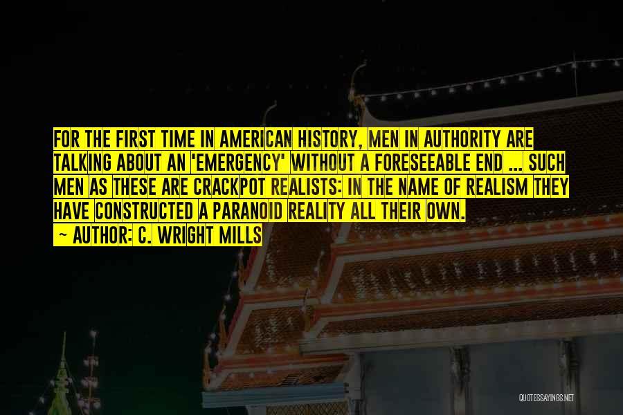 C. Wright Mills Quotes: For The First Time In American History, Men In Authority Are Talking About An 'emergency' Without A Foreseeable End ...