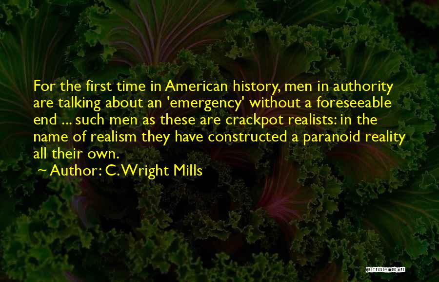 C. Wright Mills Quotes: For The First Time In American History, Men In Authority Are Talking About An 'emergency' Without A Foreseeable End ...