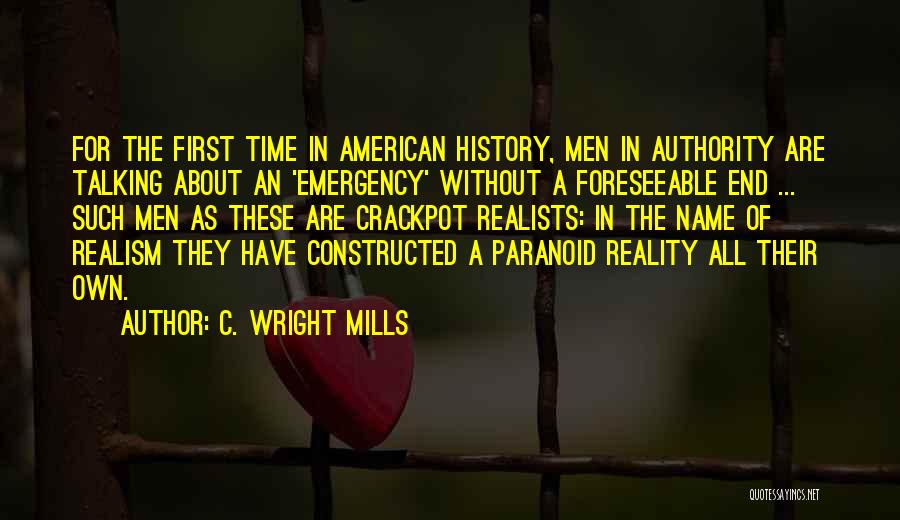 C. Wright Mills Quotes: For The First Time In American History, Men In Authority Are Talking About An 'emergency' Without A Foreseeable End ...