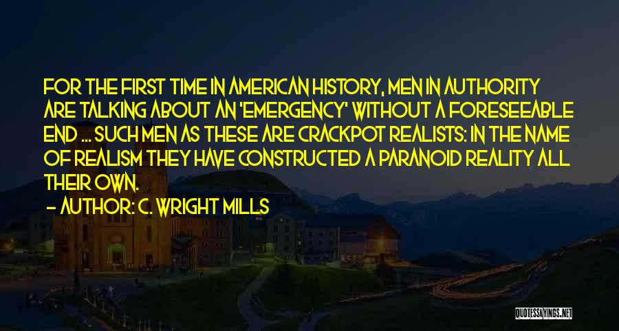 C. Wright Mills Quotes: For The First Time In American History, Men In Authority Are Talking About An 'emergency' Without A Foreseeable End ...