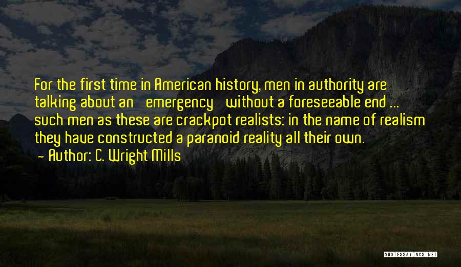 C. Wright Mills Quotes: For The First Time In American History, Men In Authority Are Talking About An 'emergency' Without A Foreseeable End ...