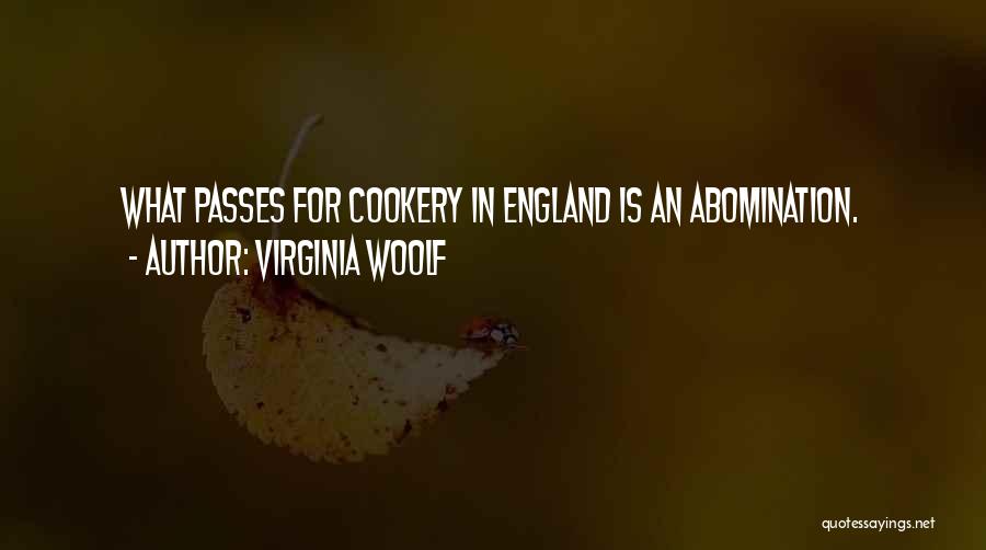 Virginia Woolf Quotes: What Passes For Cookery In England Is An Abomination.