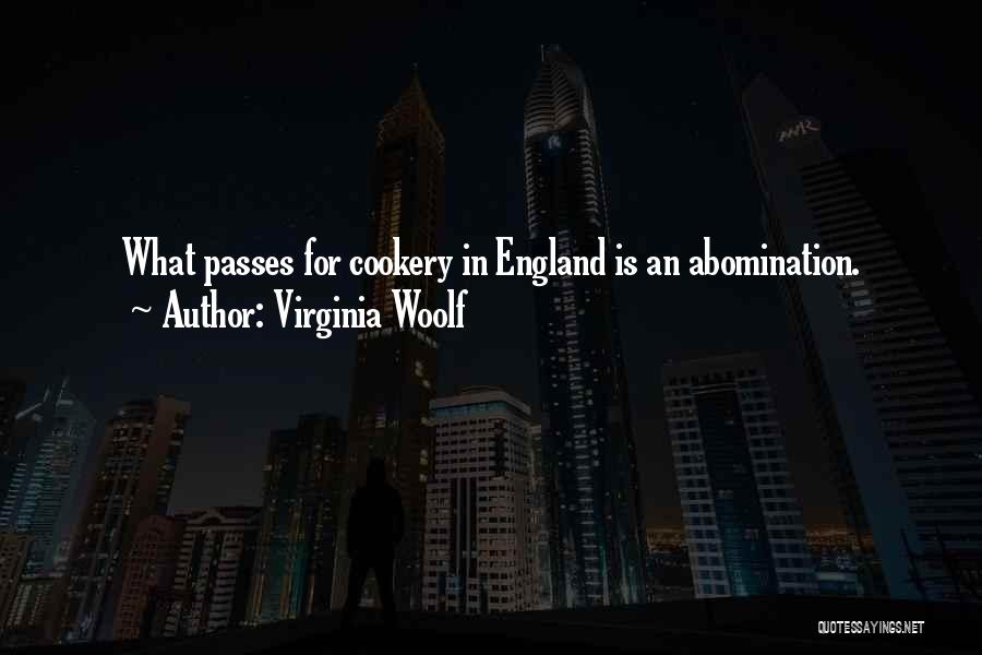 Virginia Woolf Quotes: What Passes For Cookery In England Is An Abomination.