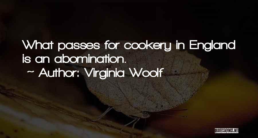 Virginia Woolf Quotes: What Passes For Cookery In England Is An Abomination.