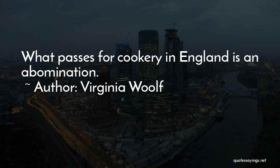 Virginia Woolf Quotes: What Passes For Cookery In England Is An Abomination.
