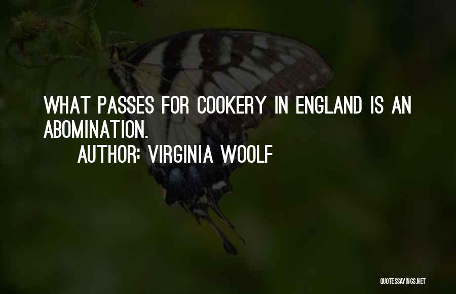 Virginia Woolf Quotes: What Passes For Cookery In England Is An Abomination.