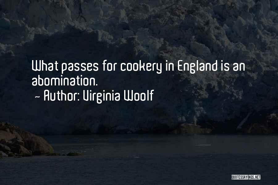 Virginia Woolf Quotes: What Passes For Cookery In England Is An Abomination.