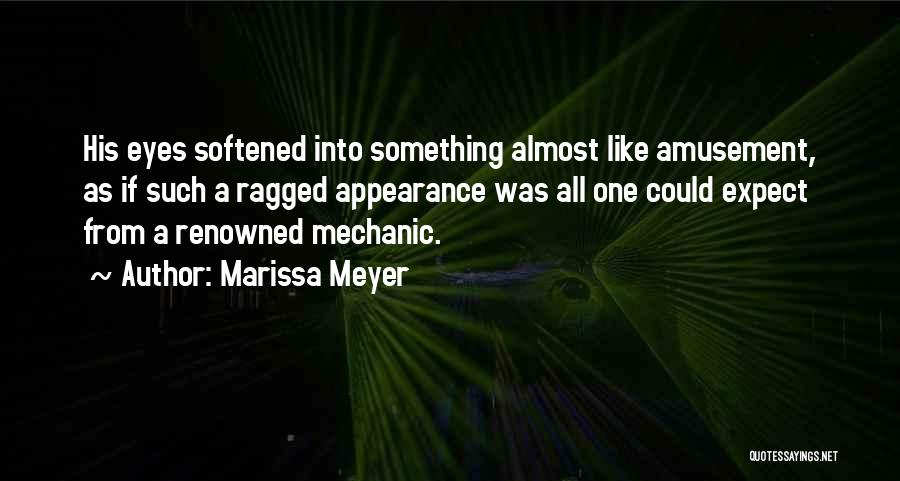 Marissa Meyer Quotes: His Eyes Softened Into Something Almost Like Amusement, As If Such A Ragged Appearance Was All One Could Expect From