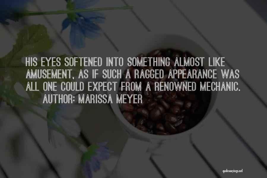 Marissa Meyer Quotes: His Eyes Softened Into Something Almost Like Amusement, As If Such A Ragged Appearance Was All One Could Expect From