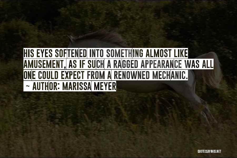 Marissa Meyer Quotes: His Eyes Softened Into Something Almost Like Amusement, As If Such A Ragged Appearance Was All One Could Expect From