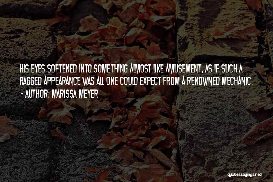 Marissa Meyer Quotes: His Eyes Softened Into Something Almost Like Amusement, As If Such A Ragged Appearance Was All One Could Expect From