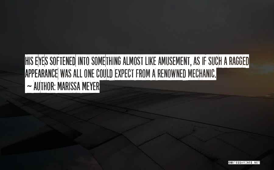 Marissa Meyer Quotes: His Eyes Softened Into Something Almost Like Amusement, As If Such A Ragged Appearance Was All One Could Expect From