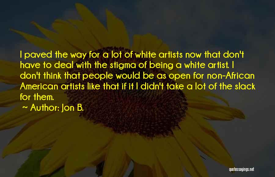 Jon B. Quotes: I Paved The Way For A Lot Of White Artists Now That Don't Have To Deal With The Stigma Of