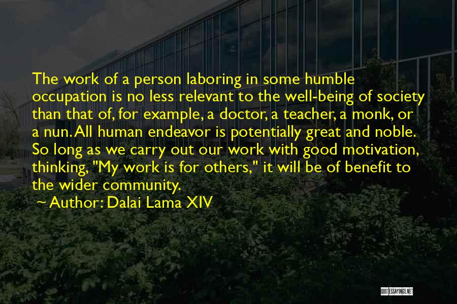 Dalai Lama XIV Quotes: The Work Of A Person Laboring In Some Humble Occupation Is No Less Relevant To The Well-being Of Society Than