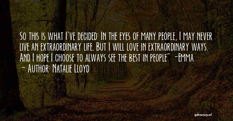 Natalie Lloyd Quotes: So This Is What I've Decided: In The Eyes Of Many People, I May Never Live An Extraordinary Life. But