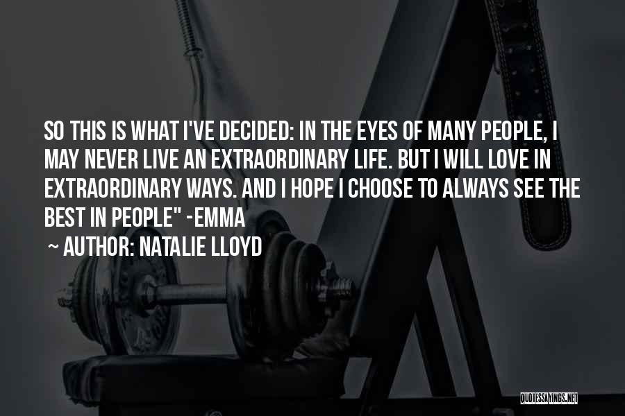 Natalie Lloyd Quotes: So This Is What I've Decided: In The Eyes Of Many People, I May Never Live An Extraordinary Life. But