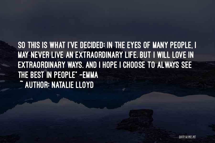 Natalie Lloyd Quotes: So This Is What I've Decided: In The Eyes Of Many People, I May Never Live An Extraordinary Life. But