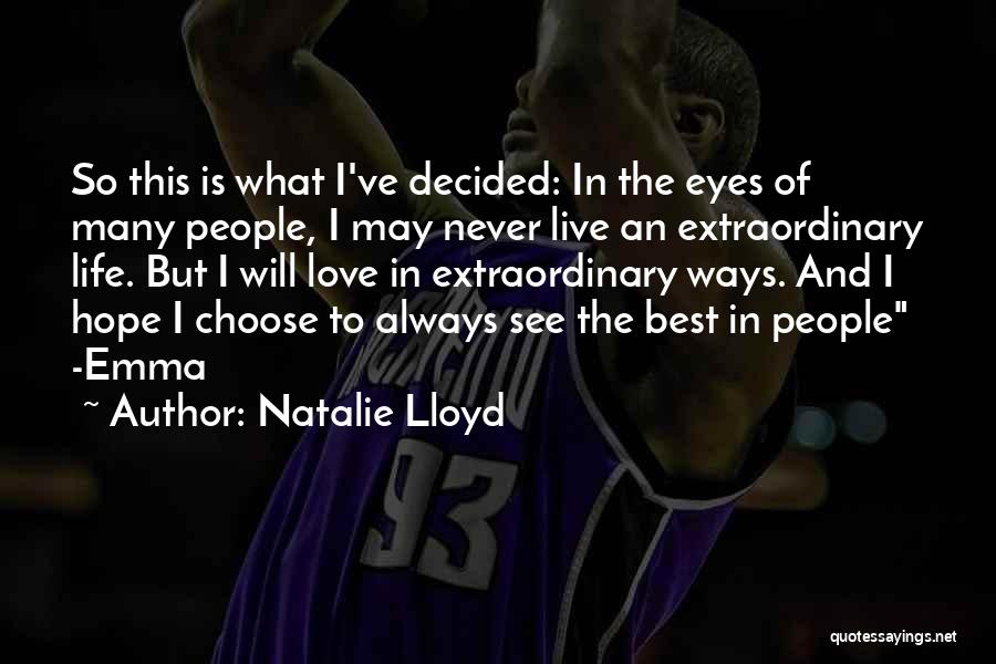 Natalie Lloyd Quotes: So This Is What I've Decided: In The Eyes Of Many People, I May Never Live An Extraordinary Life. But