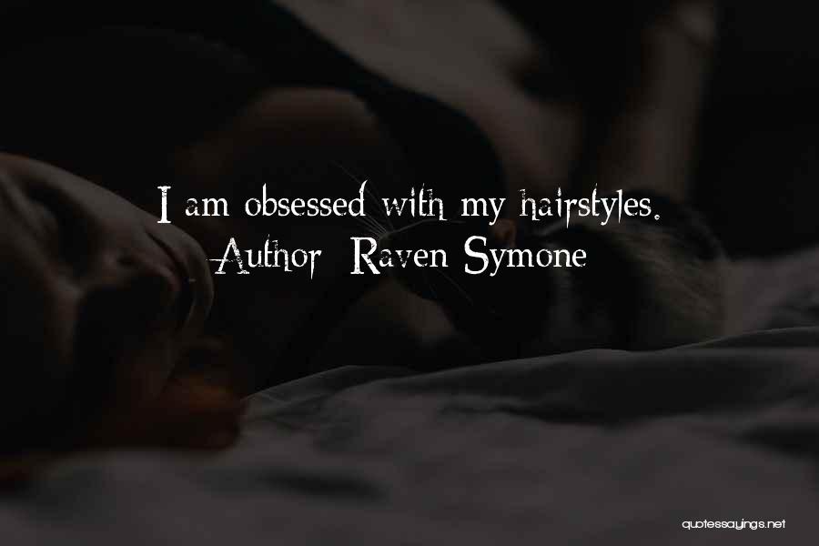 Raven-Symone Quotes: I Am Obsessed With My Hairstyles.