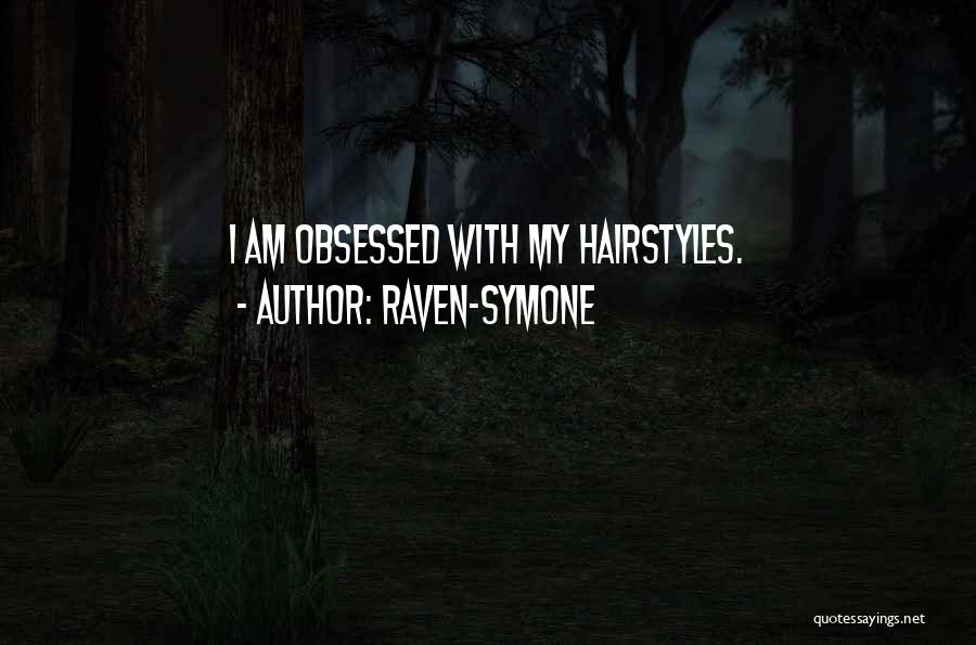 Raven-Symone Quotes: I Am Obsessed With My Hairstyles.