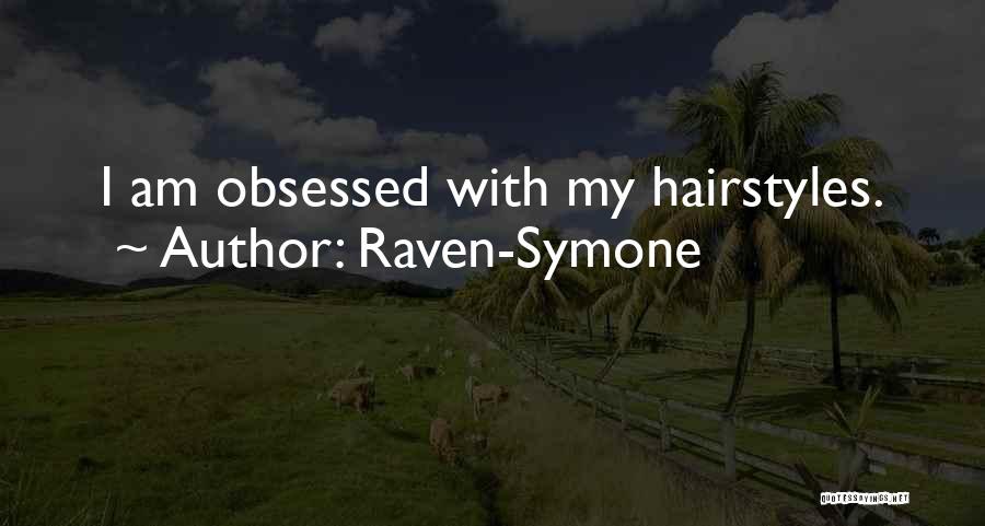 Raven-Symone Quotes: I Am Obsessed With My Hairstyles.