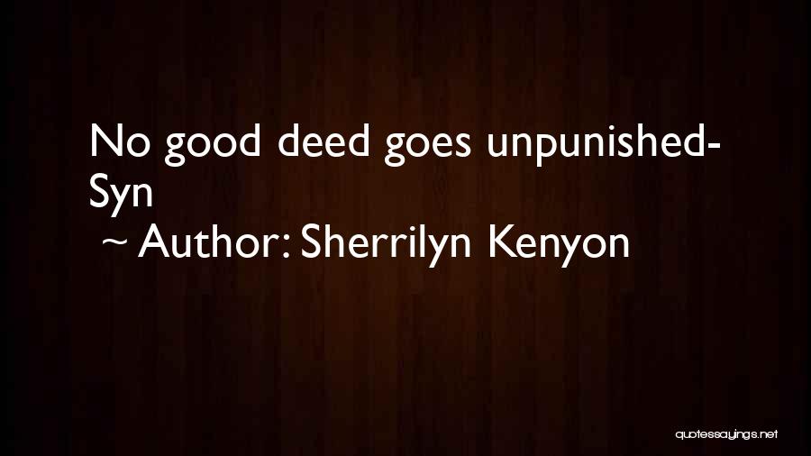 Sherrilyn Kenyon Quotes: No Good Deed Goes Unpunished- Syn