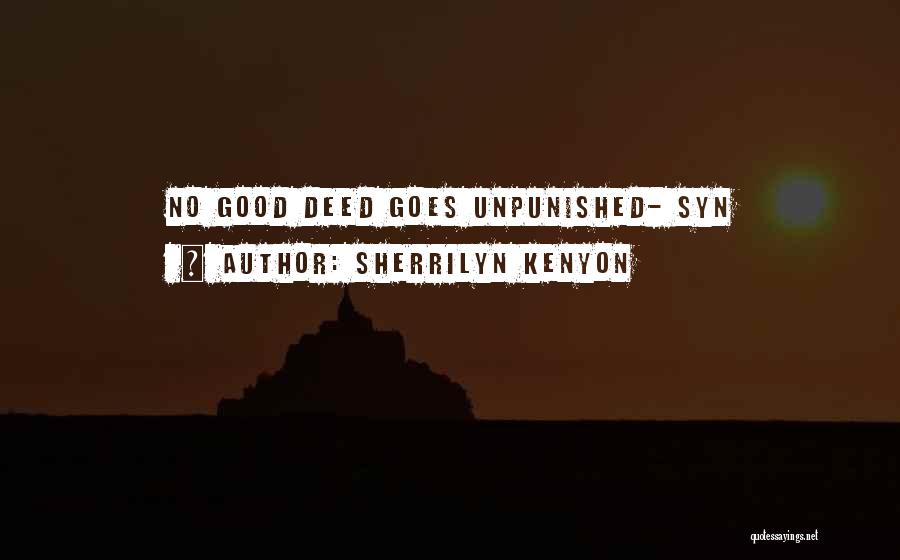 Sherrilyn Kenyon Quotes: No Good Deed Goes Unpunished- Syn