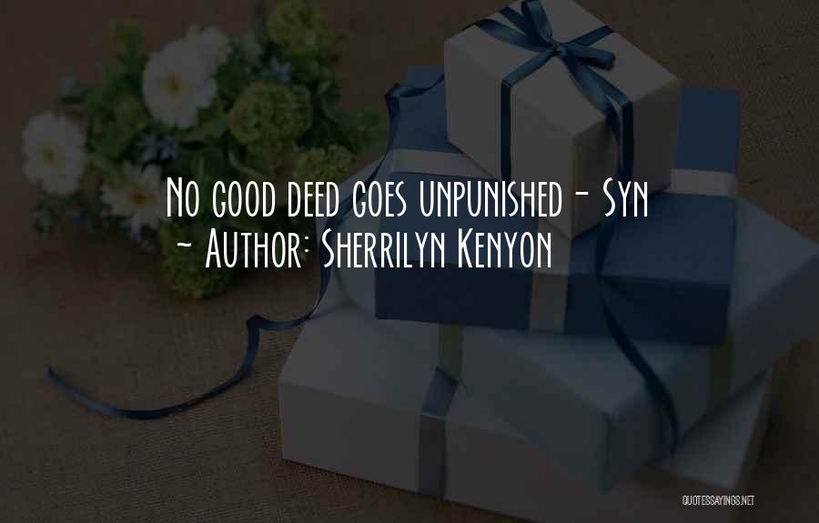 Sherrilyn Kenyon Quotes: No Good Deed Goes Unpunished- Syn