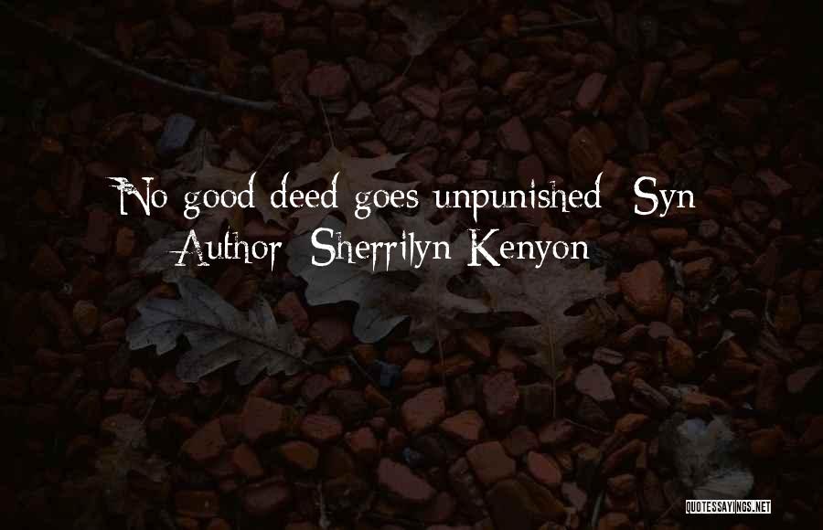 Sherrilyn Kenyon Quotes: No Good Deed Goes Unpunished- Syn