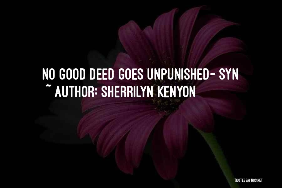 Sherrilyn Kenyon Quotes: No Good Deed Goes Unpunished- Syn
