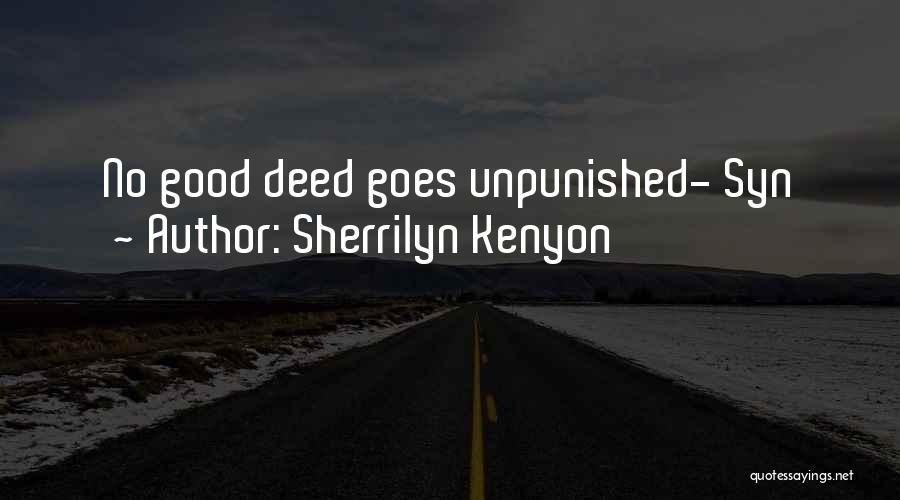 Sherrilyn Kenyon Quotes: No Good Deed Goes Unpunished- Syn