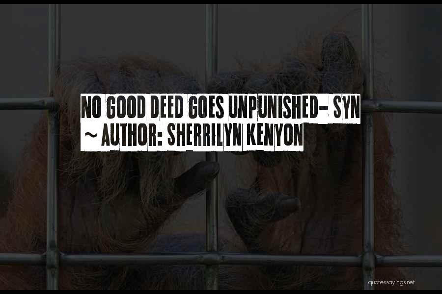 Sherrilyn Kenyon Quotes: No Good Deed Goes Unpunished- Syn